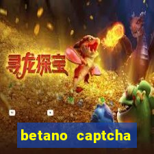 betano captcha security check